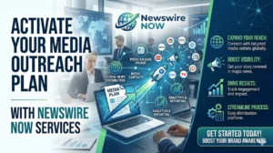 Activate Your Media Outreach Plan with Newswire Now Services