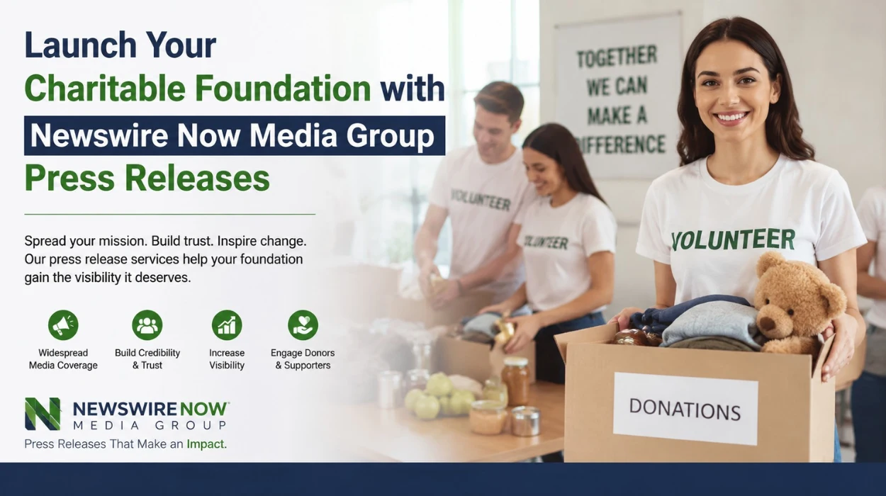 Launch Your Charitable Foundation with Newswire Now Media Group Press Releases 7 Launch Your Charitable Foundation with Newswire Now Media Group Press Releases